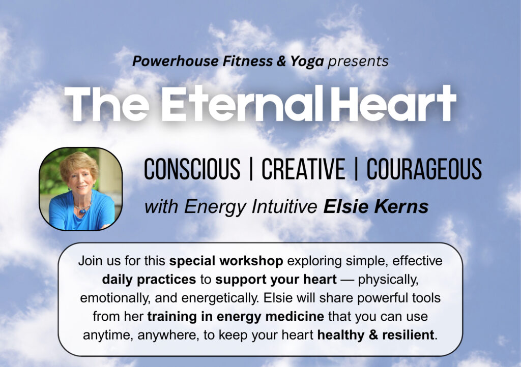 Powerhouse Fitness & Yoga presents The Eternal Heart with Energy Intuitive Elsie Kerns